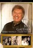 Bill Gaither - Some Things I Need To Say [DVD] ((DVD))
