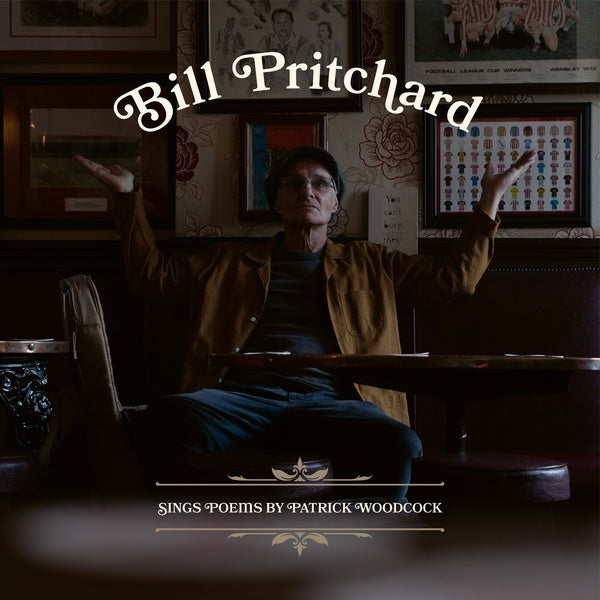 BILL PRITCHARD - Sings Poems by Patrick Woodcock ((CD))