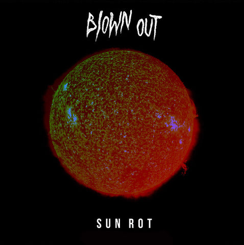 BLOWN OUT - Sun Rot ((Vinyl))