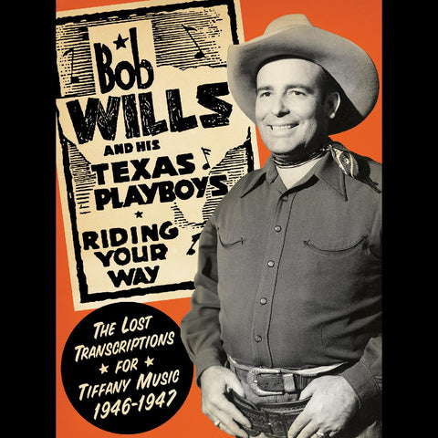 Bob and his Texas Playboys Wills - Riding Your Way--The Lost Transcriptions for Tiffany Music, 1946-1947 (2-CD Set) ((CD))