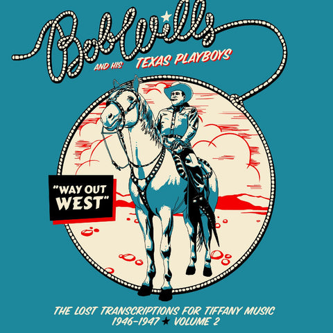 Bob and his Texas Playboys Wills - Way Out West‚ÄîThe Lost Transcriptions for Tiffany Music 1946-1947 Volume 2 (2-CD Set) ((CD))