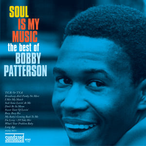 Bobby Patterson - Soul Is My Music: The Best Of Bobby Patterson ((CD))