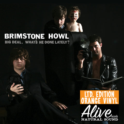 Brimstone Howl - Big Deal (What's He Done Lately?) LP ((Vinyl))