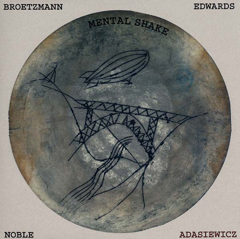 BROTZMANN/ADASIEWICZ/EDWARDS/NOBLE - Mental Shake ((Vinyl))