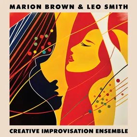 Brown, Marion & Leo Smith - Creative Improvisation Ensemble (RSD11.24.23) ((Vinyl))