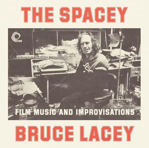 BRUCE LACEY - The Spacey Bruce Lacey: Film Music and Improvisations ((CD))