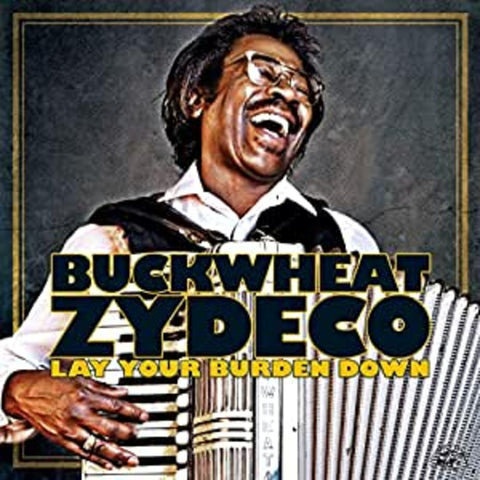 Buckwheat Zydeco - Lay Your Burden Down ((CD))