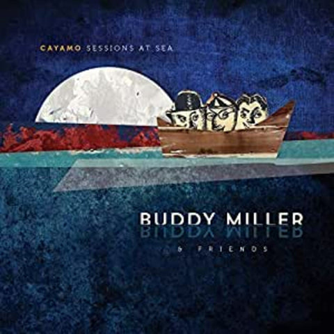 Buddy & Friends Miller - Cayamo Sessions At Sea ((Vinyl))