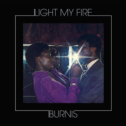 BURNIS - Light My Fire ((Vinyl))