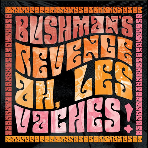 BUSHMAN'S REVENGE - Ah, Les Vaches ((CD))