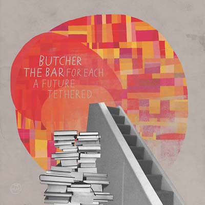 BUTCHER THE BAR - For Each A Future Tethered ((CD))