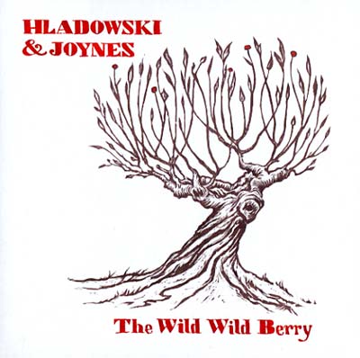 C JOYNES & STEPHANIE HLADOWSKI - The Wild Wild Berry ((CD))