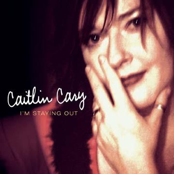 Caitlin Cary - I'm Staying Out ((CD))