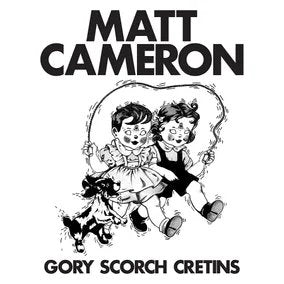 Cameron, Matt - Gory Scorch Cretins (RSD11.24.23) ((Vinyl))