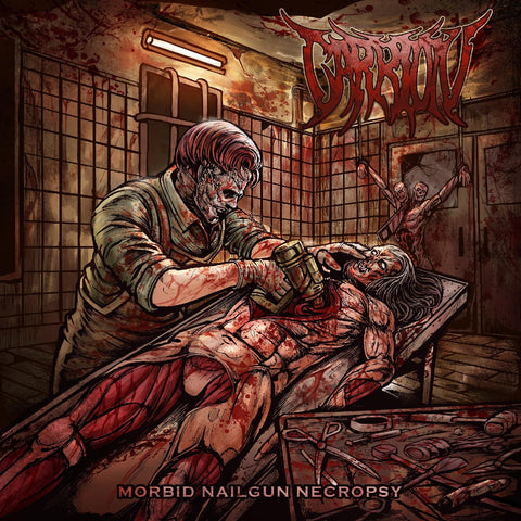 Carrion - Morbid Nailgun Necropsy ((CD))