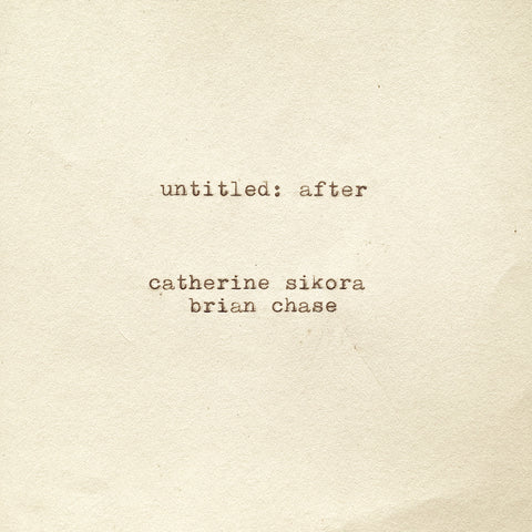 Catherine and Brian Chase Sikora - untitled: after ((CD))