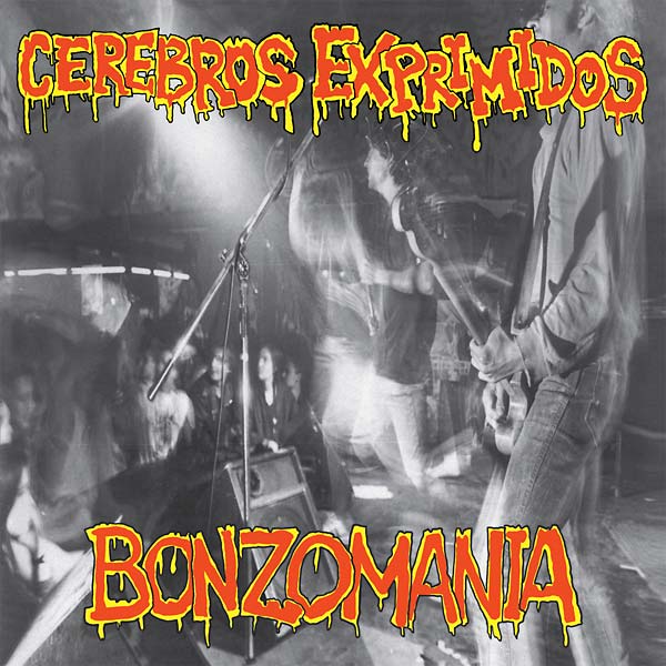CEREBROS EXPRIMIDOS - Bonzomania ((Vinyl))