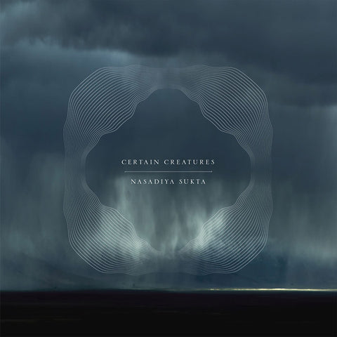 Certain Creatures - Nasadiya Sukta ((Vinyl))