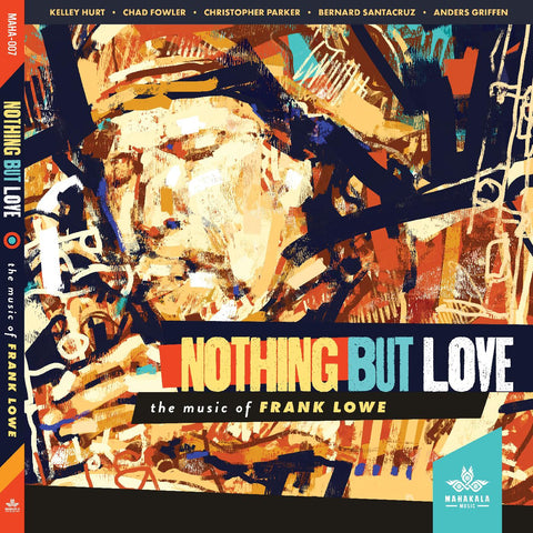 Chad Fowler Kelley Hurt - Nothing But Love, the Music of Frank Lowe ((CD))