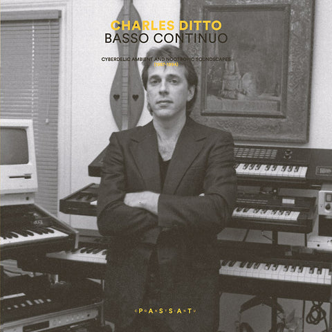 CHARLES DITTO - Basso Continuo: Cyberdelic Ambient And Nootropic Soundscapes (1987-1994) ((Vinyl))