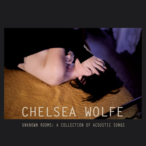 Chelsea Wolfe - Unknown Rooms: A Collection of Acoustic Songs ((CD))