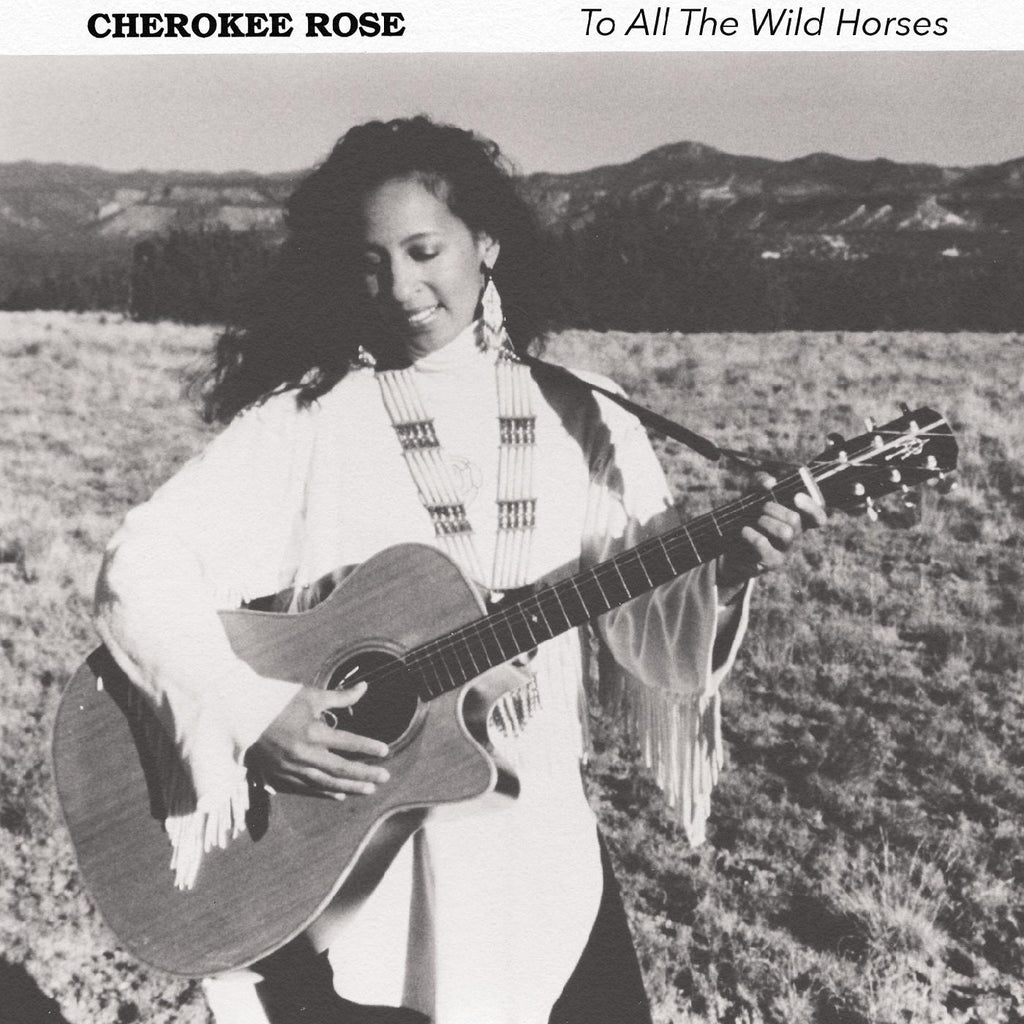 Cherokee Rose - To All The Wild Horses ((CD))