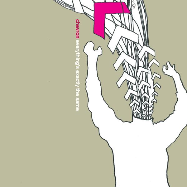 Chevron - Everything's Exactly The Same ((CD))