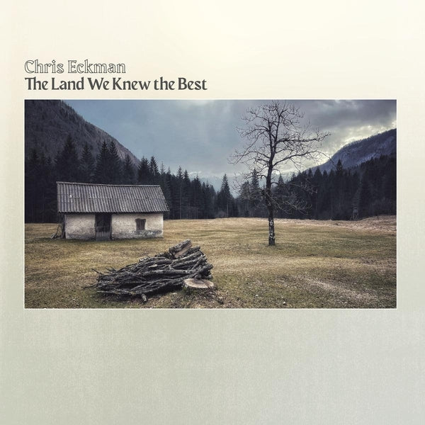 Chris Eckman - The Land We Knew The Best ((Vinyl))