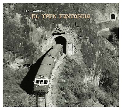 CHRIS WATSON - El Tren Fantasma ((CD))