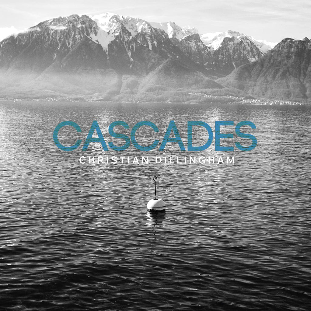 Christian Dillingham - Cascades ((CD))