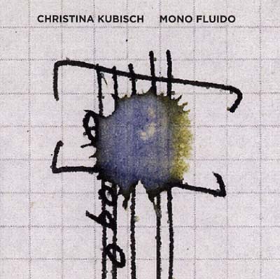 CHRISTINA KUBISCH - Mono Fluido ((CD))