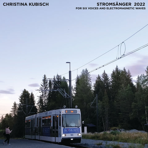 CHRISTINA KUBISCH & TRONDHEIM VOICES - Stromsanger 2022: For Six Voices And Electromagnetic Waves ((Vinyl))