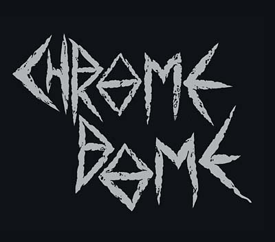 CHROME DOME - Chrome Dome ((CD))