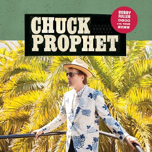 Chuck Prophet - Bobby Fuller Died For Your Sins ((CD))