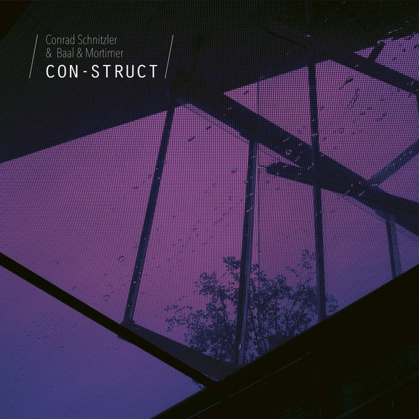 CONRAD SCHNITZLER & BAAL & MORTIMER - Con-Struct ((Vinyl))