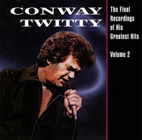 Conway Twitty - The Final Recordings Of His Greatest Hits, Vol. 2 (())