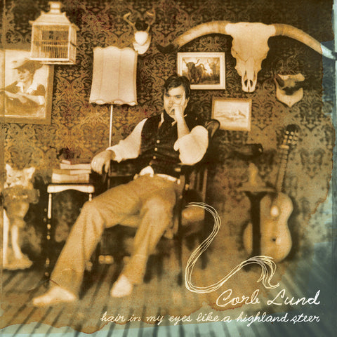 Corb Lund - Hair In My Eyes Like A Highland Steer ((Vinyl))