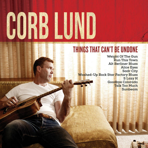 Corb Lund - Things That Can't Be Undone (DELUXE) ((CD))