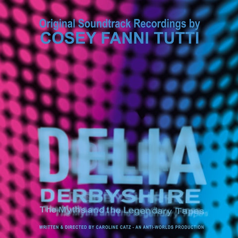 COSEY FANNI TUTTI - Delia Derbyshire: The Myths and the Legendary Tapes ((CD))