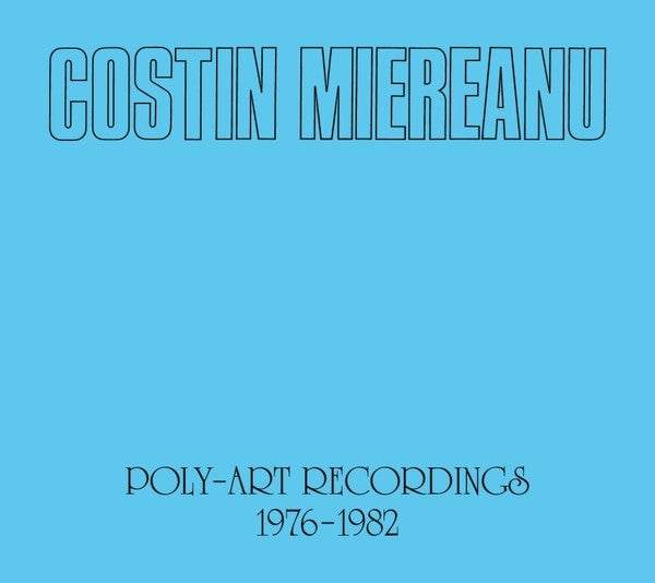 Costin Miereanu - Poly-Art Recordings 1976-1982 ((CD))