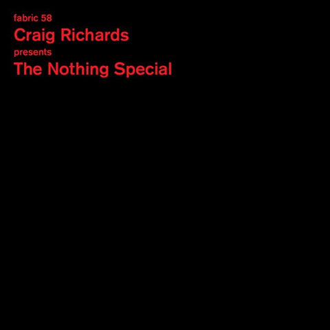 Craig Presents The Nothing Special Richards - Fabric 58 : ((CD))