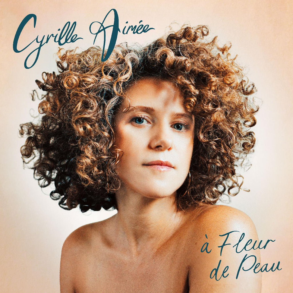 Cyrille Aimee - a Fleur de Peau ((CD))