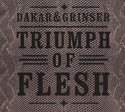 DAKAR & GRINSER - Triumph of Flesh ((CD))