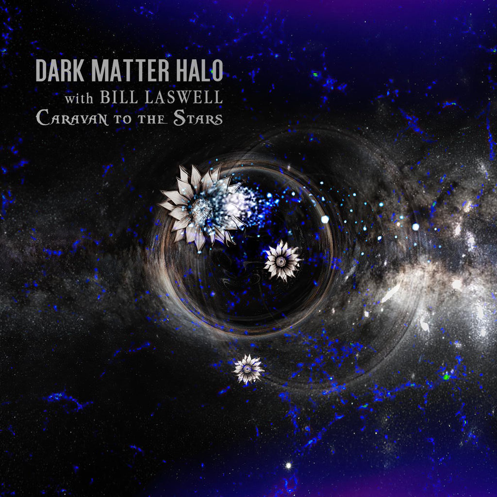 Dark Matter Halo with Bill Laswell - Caravan to the Stars ((CD))