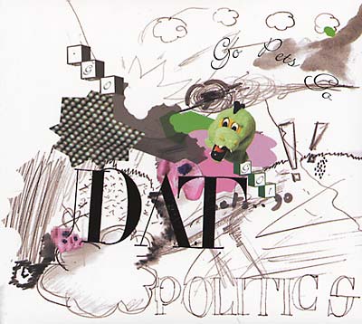 DAT POLITICS - Go Pets Go ((CD))