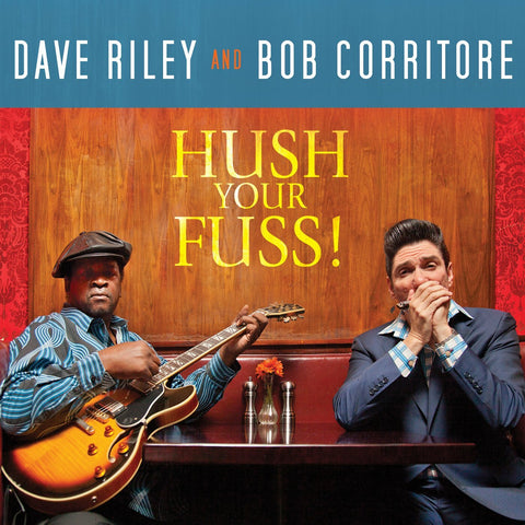Dave & Bob Corritore Riley - Hush Your Fuss! ((CD))