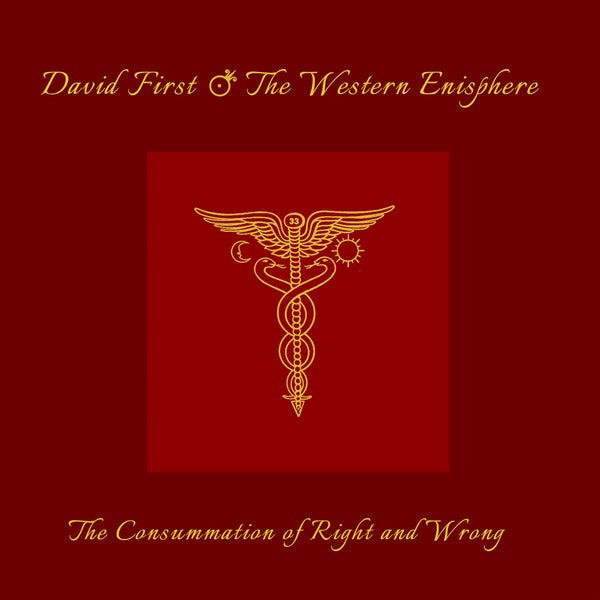 DAVID FIRST & THE WESTERN ENISPHERE - The Consummation of Right and Wrong ((CD))