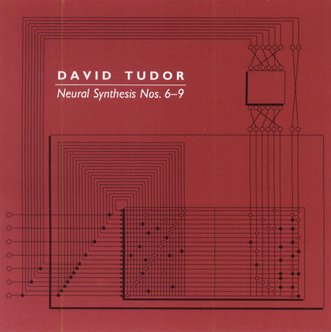 DAVID TUDOR - Neural Synthesis Nos. 6-9 ((CD))