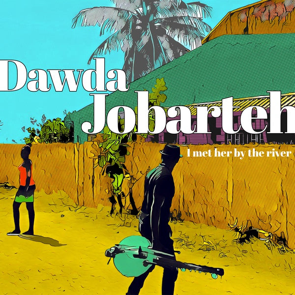 DAWDA JOBARTEH - I Met Her By The River ((CD))