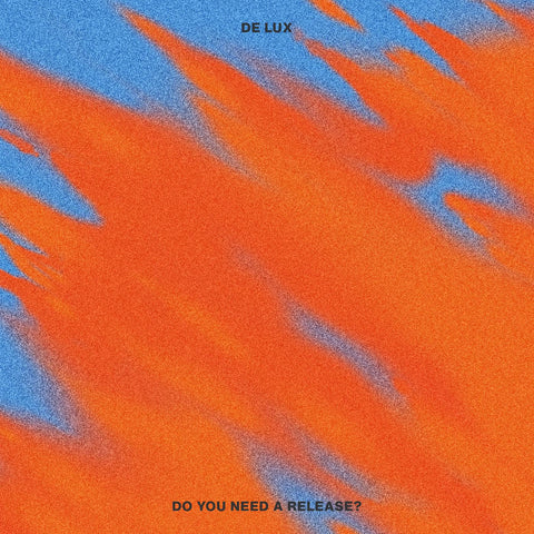 De Lux - Do You Need A Release? ((Vinyl))